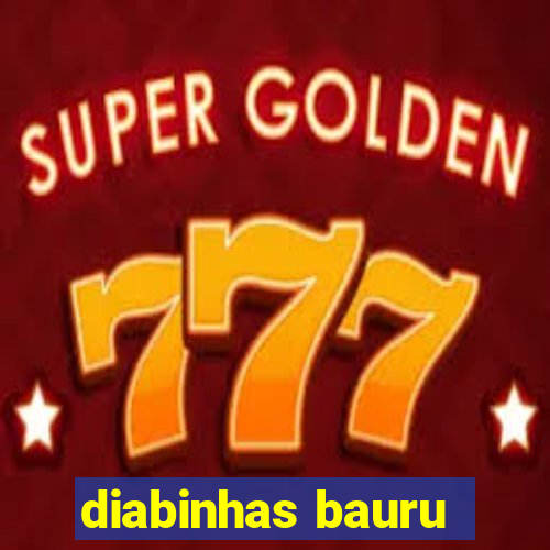 diabinhas bauru
